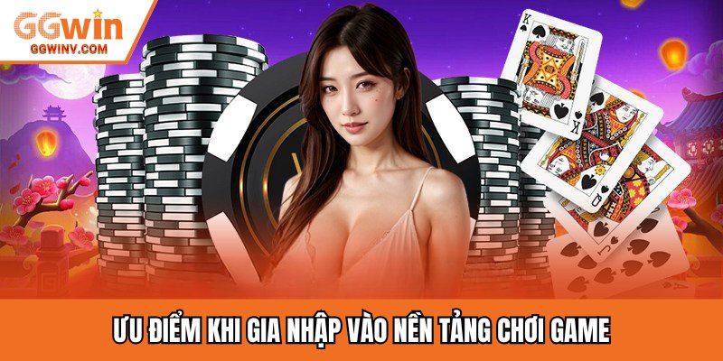 Ưu điểm khi gia nhập vào nền tảng chơi game